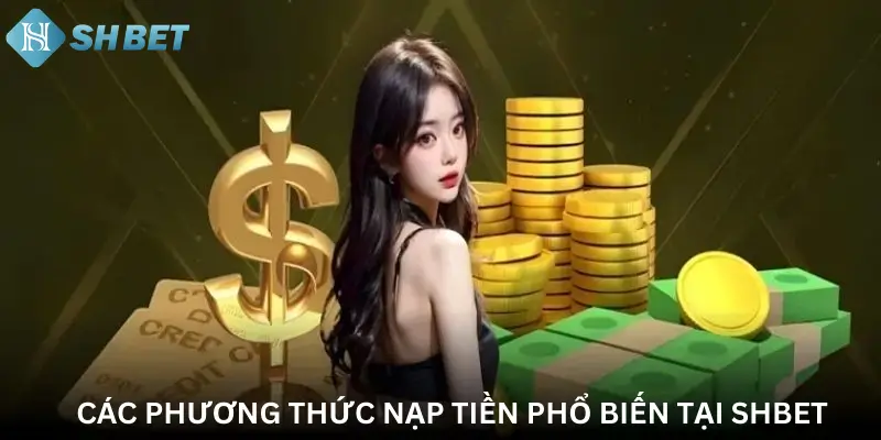 Các phương thức nạp tiền phổ biến tại Shbet